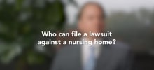 Who Can File A Lawsuit Against A Nursing Home?